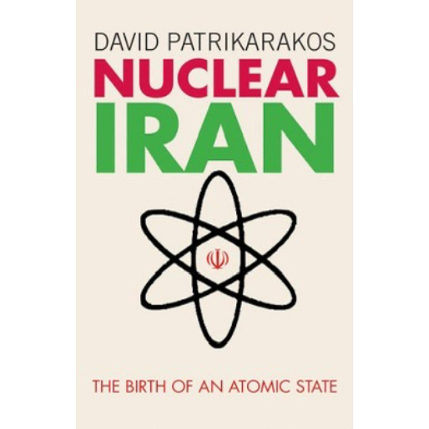 Nuclear Iran: The Birth of an Atomic State