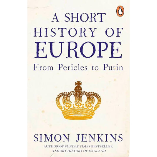 A Short History of Europe: From Pericles to Putin