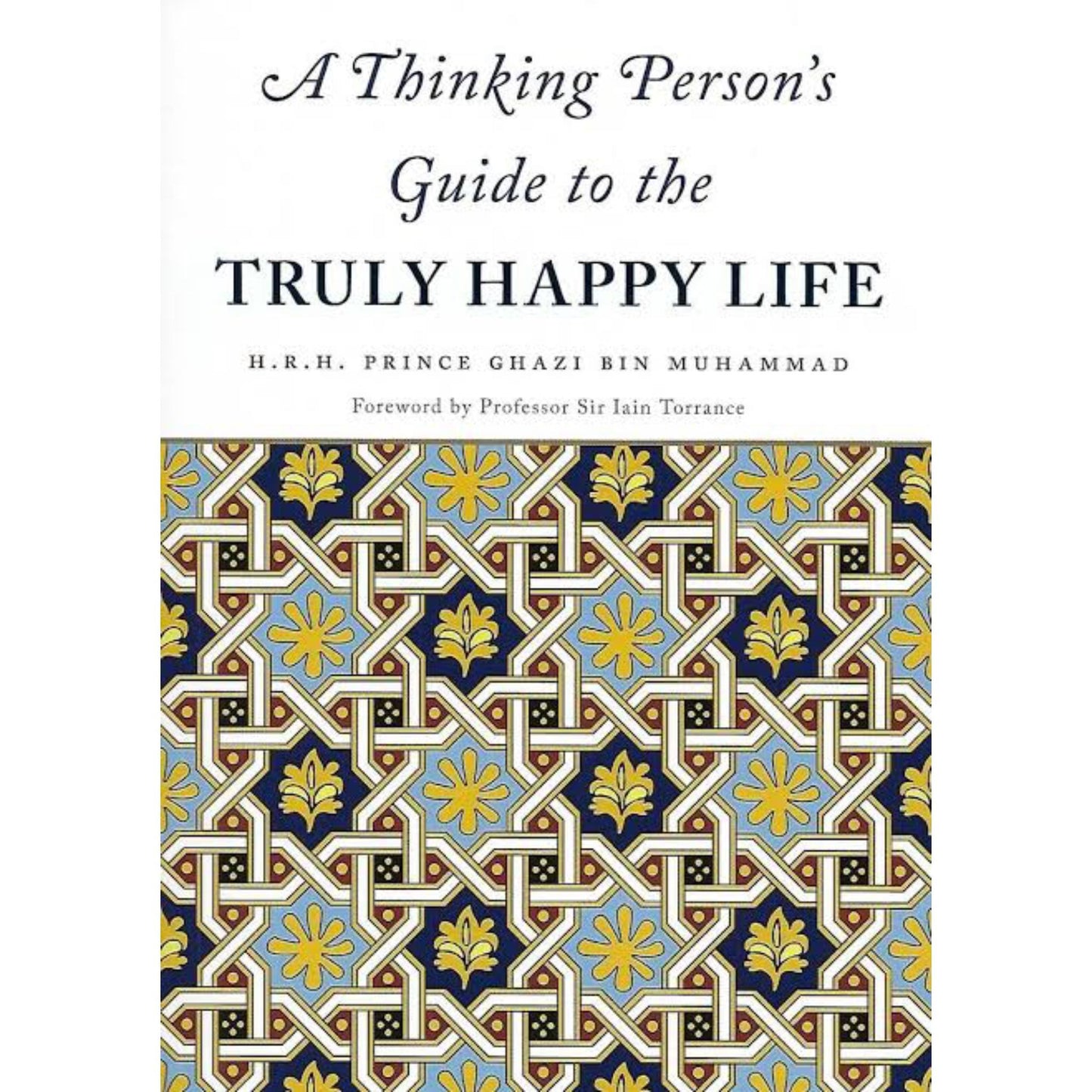 A Thinking Person's Guide to the Truly Happy Life