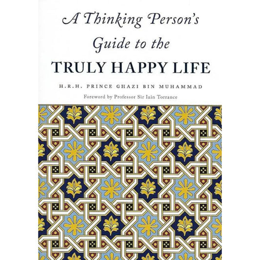 A Thinking Person's Guide to the Truly Happy Life