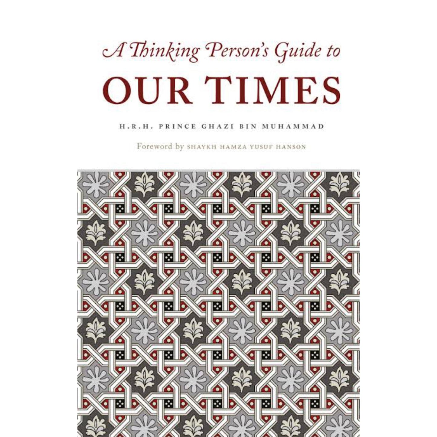 A Thinking Person’s Guide to Our Times