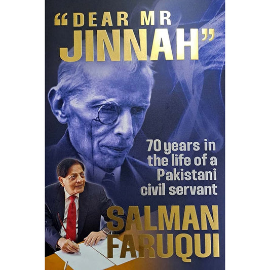 Dear MR Jinnah 70 Years in the life of a Pakistani civil servant