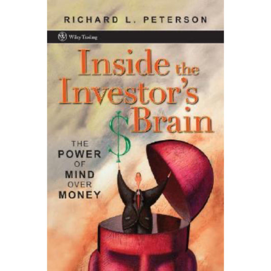 Inside the Investor's Brain: The Power of Mind Over Money