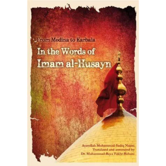 From Medina to Karbala: In the words of Imam al-Husayn