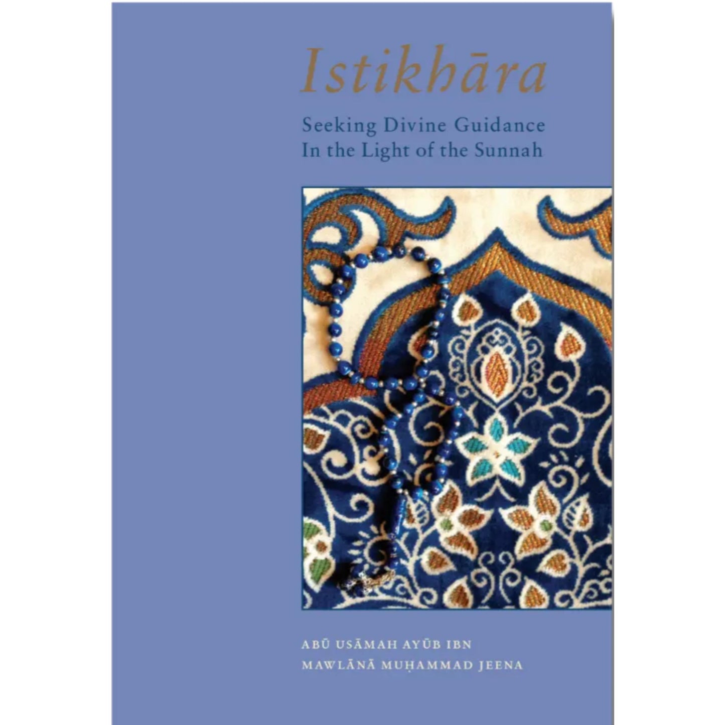 Istikhara : Seeking Divine Guidance in the Light of the Sunna