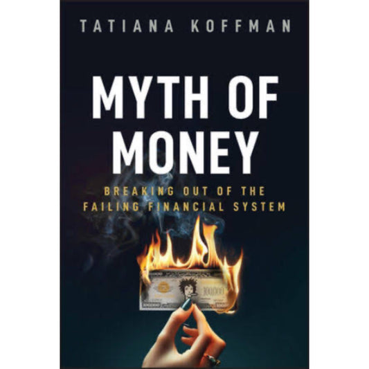 Myth of Money: Breaking Out of the Failing Financial System