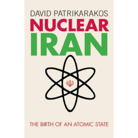 Nuclear Iran: The Birth of an Atomic State