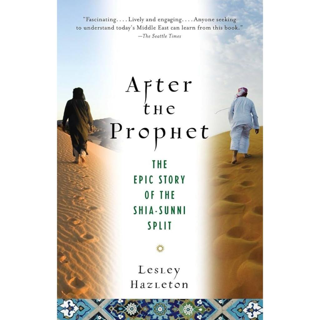 After the Prophet: The Epic Story of the Shia-Sunni Split in Islam