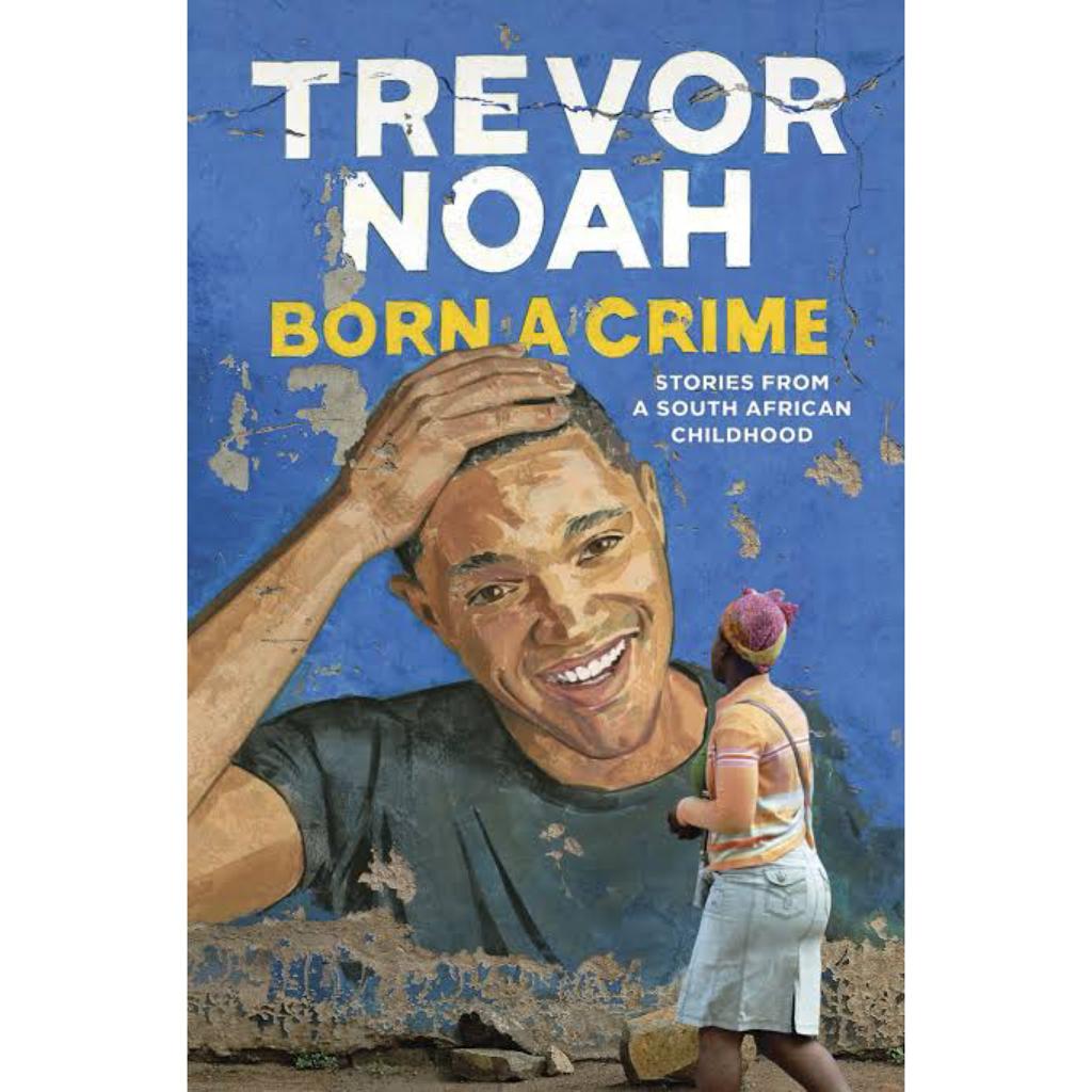 Born a Crime: Stories From a South African Childhood