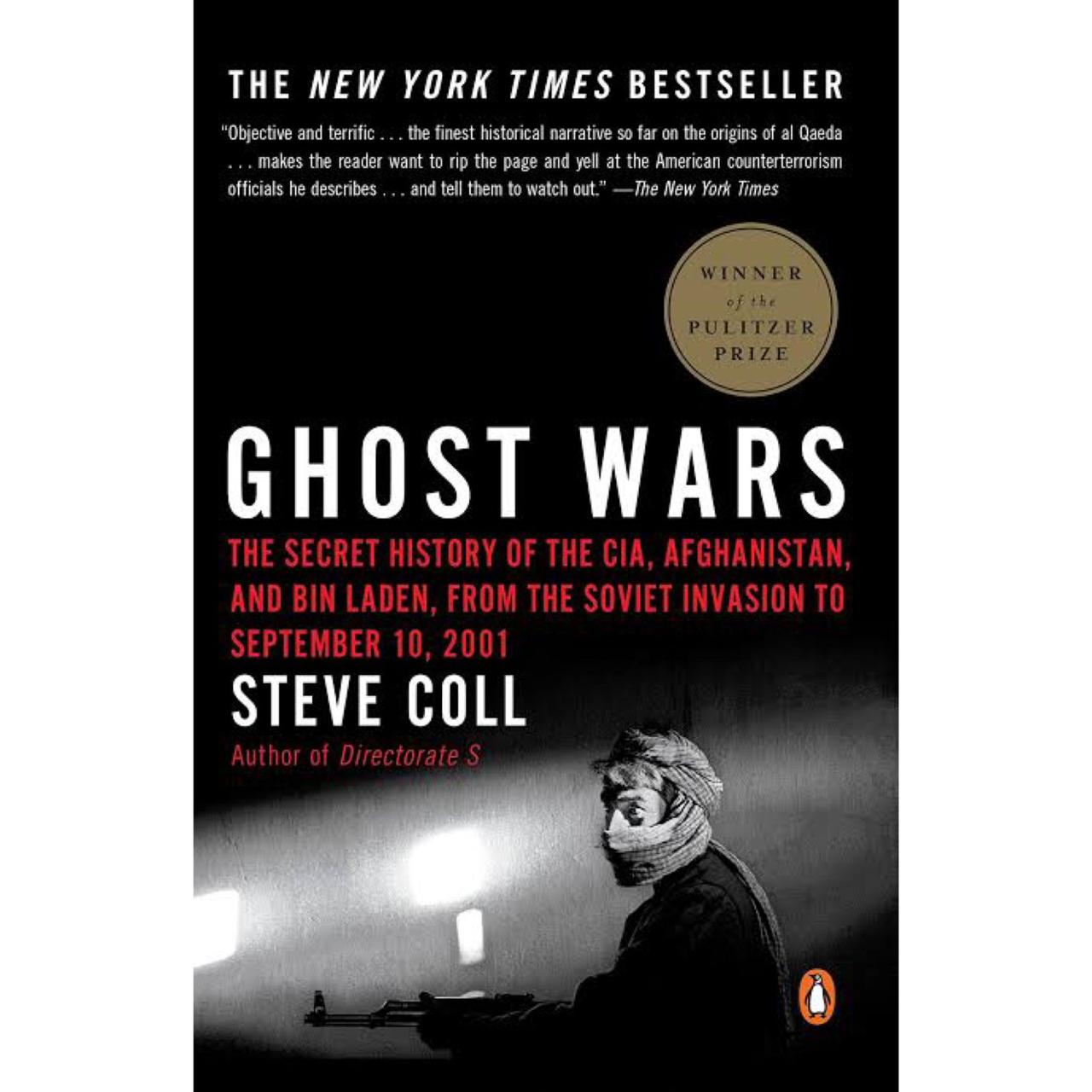 Ghost Wars: The Secret History of the CIA, Afghanistan, and Bin Laden from the Soviet Invasion to September 10, 2001