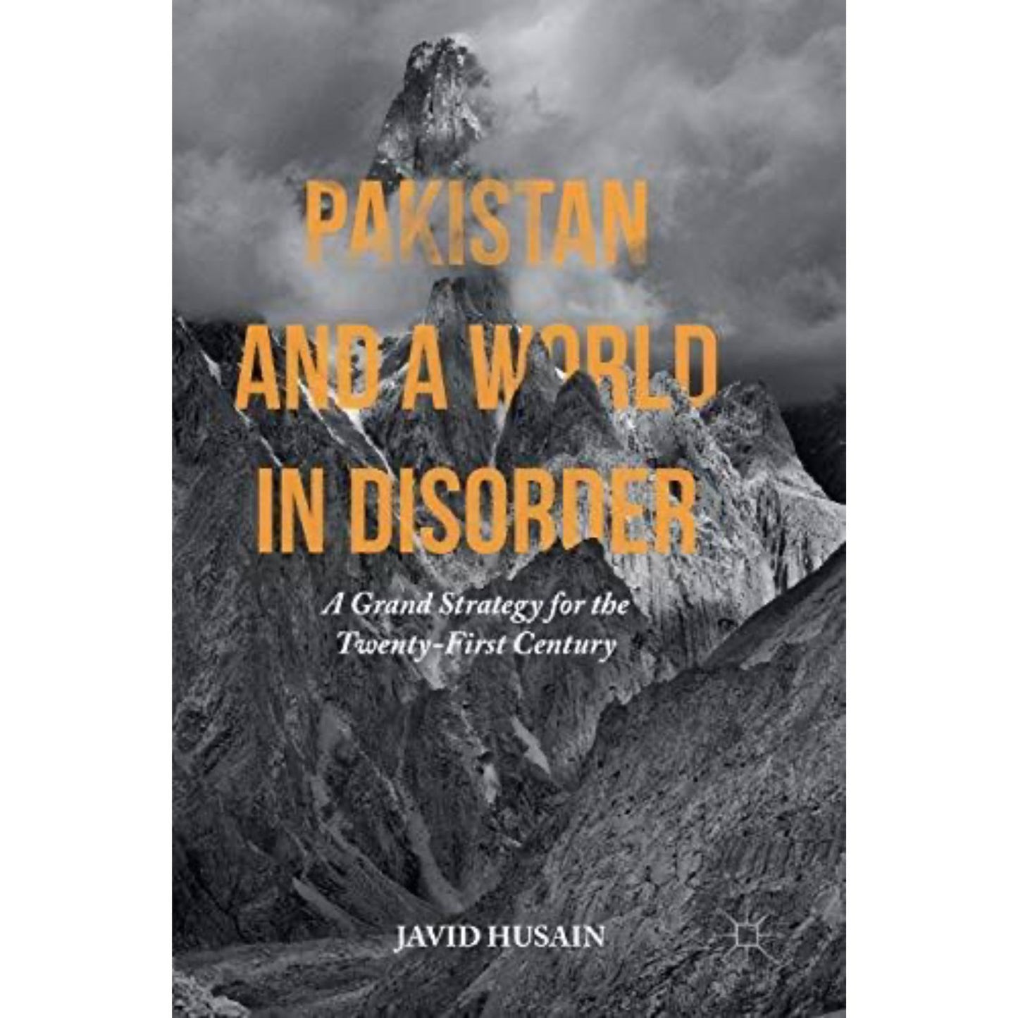 Pakistan and a World in Disorder: A Grand Strategy for the Twenty-First Century