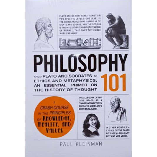 Philosophy 101: From Plato and Socrates to Ethics and Metaphysics, an Essential Primer on the History of Thought