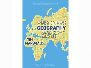 Prisoners of Geography: Ten Maps That Tell You Everything You Need to Know About Global Politics