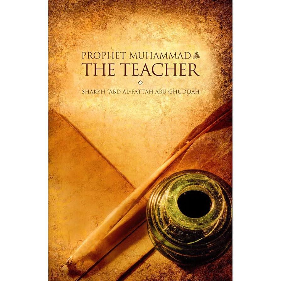Prophet Muhammad  The Teacher