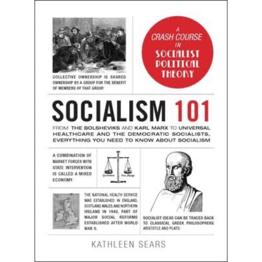 Socialism 101: From the Bolsheviks and Karl Marx to Universal Healthcare and the Democratic Socialists, Everything You Need to Know about Socialism