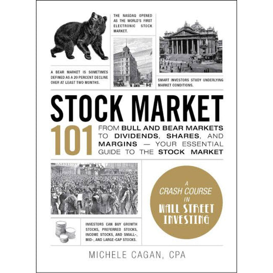 Stock Market 101: From Bull and Bear Markets to Dividends, Shares, and Margins—Your Essential Guide to the Stock Market