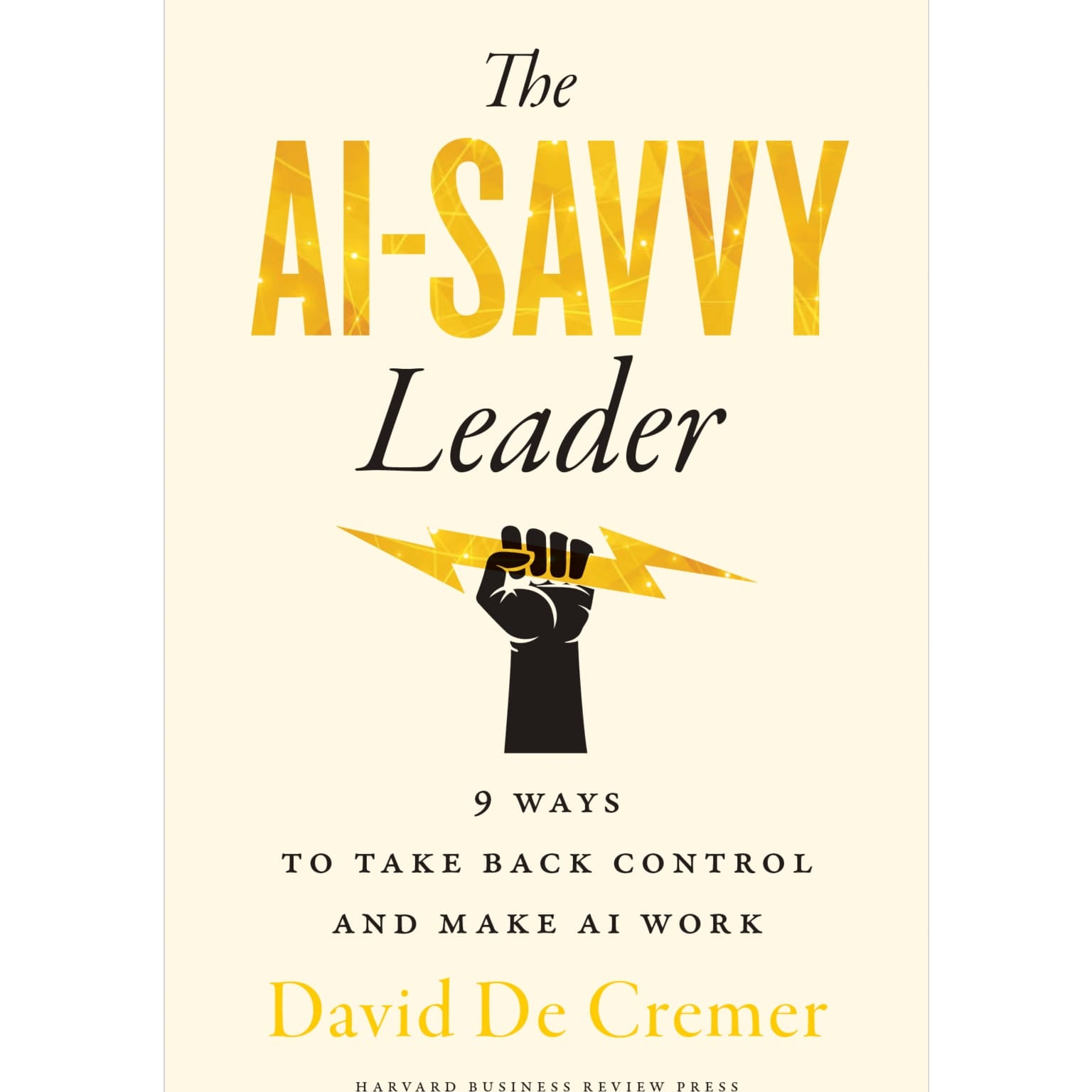 The AI-Savvy Leader: Nine Ways to Take Back Control and Make AI Work