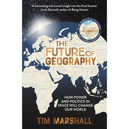 The Future of Geography: How Power and Politics in Space Will Change Our World