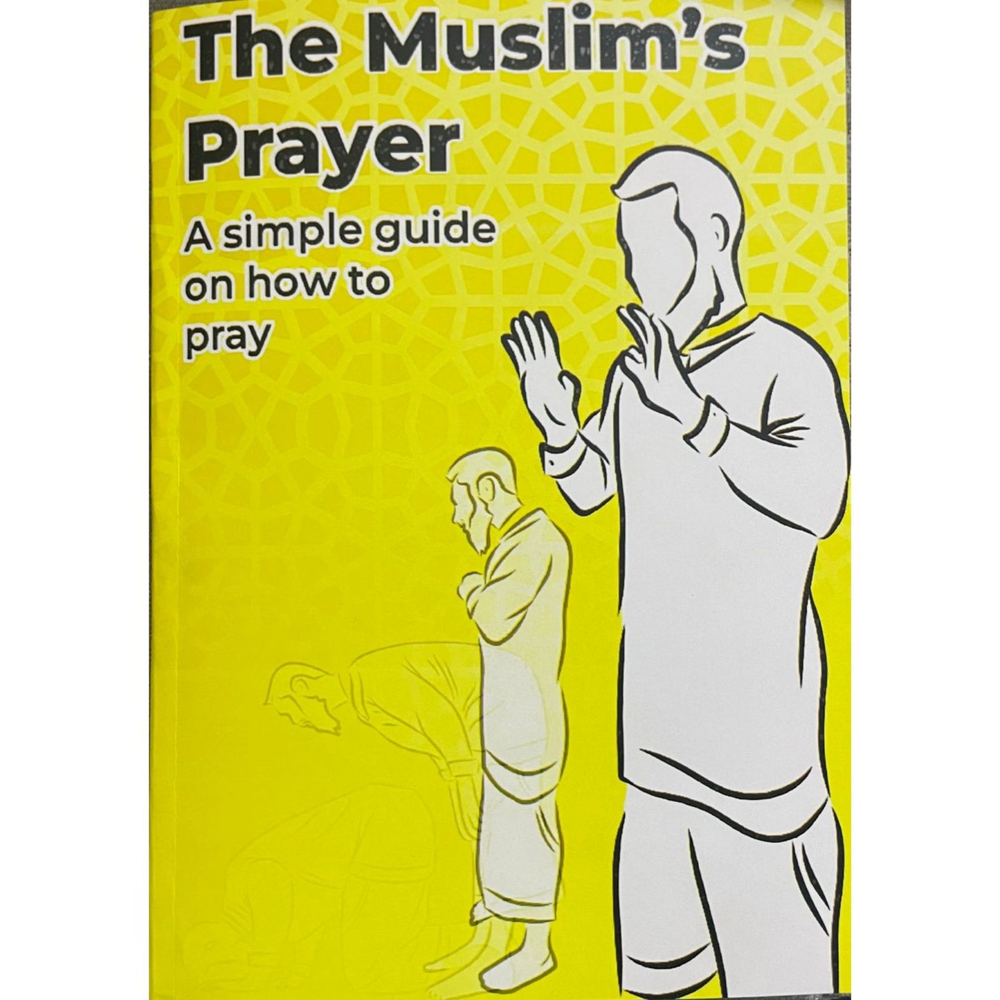 The Muslim's Prayer A simple guide on how to pray