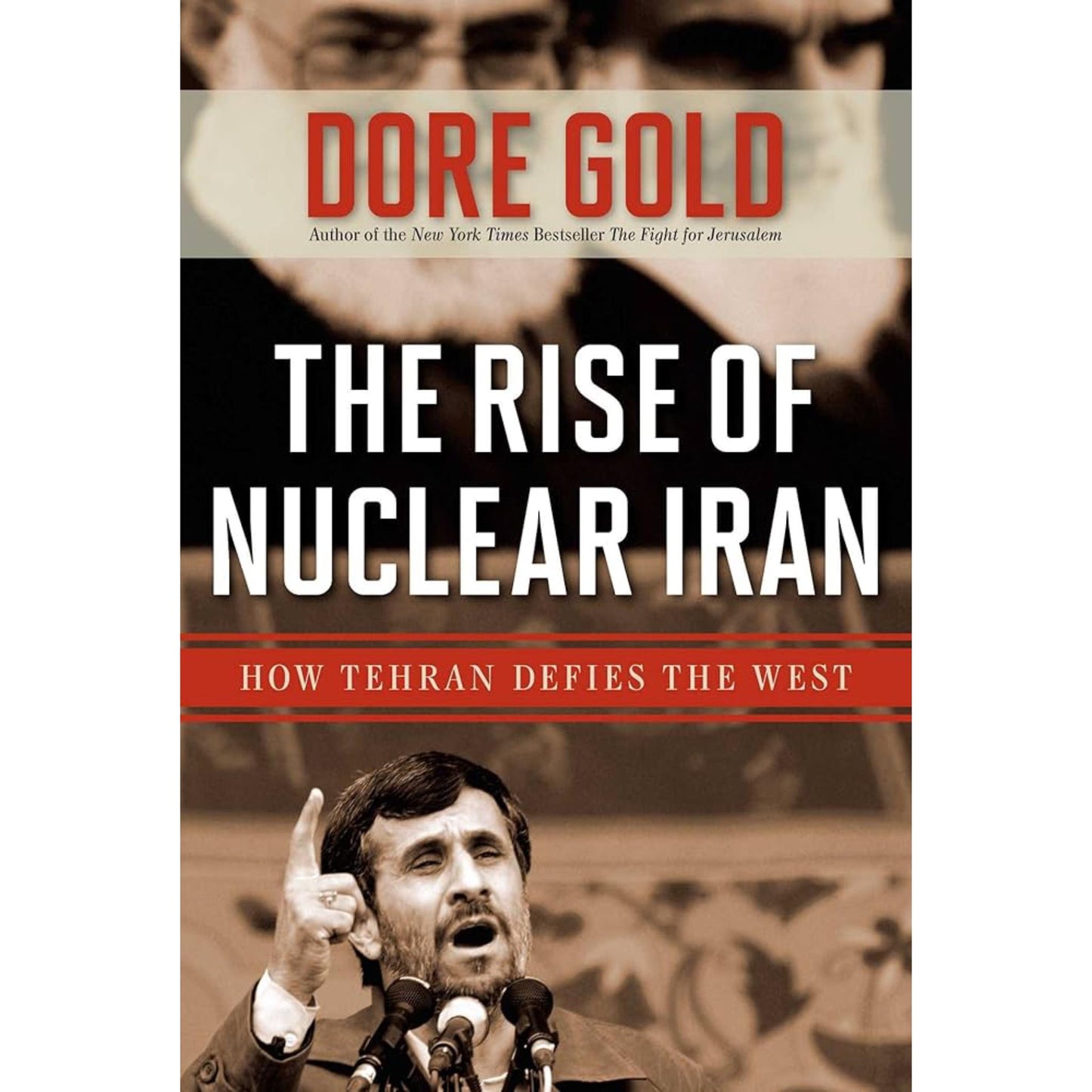 The Rise of Nuclear Iran: How Tehran Defies the West