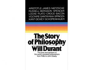 The Story of Philosophy: The Lives and Opinions of the World's Greatest Philosophers