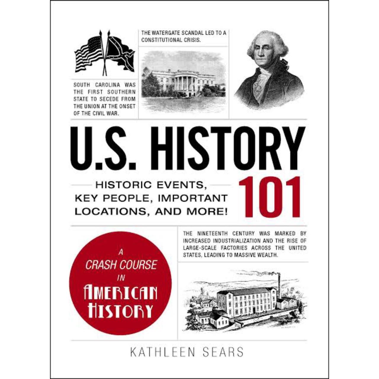 U.S. History 101: Historic Events, Key People, Important Locations, and More!