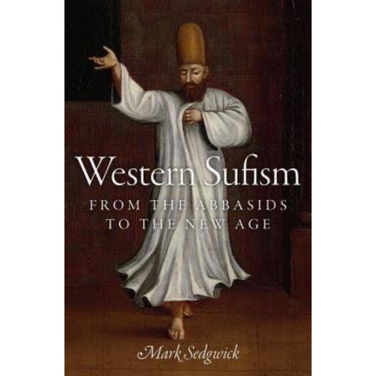 Western Sufism: From the Abbasids to the New Age