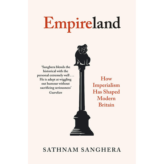 Empireland: How Imperialism has Shaped Modern Britain