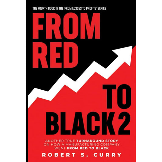 From Red To Black 2: Another True Turnaround Story on How A Manufacturing Company Went from Red to Black