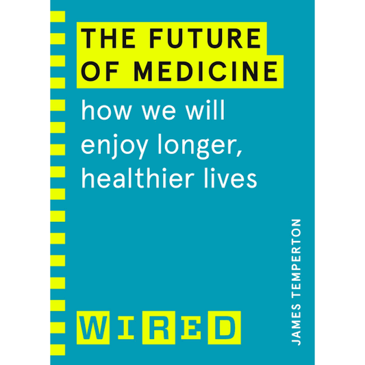 The Future of Medicine: How We Will Enjoy Longer, Healthier Lives