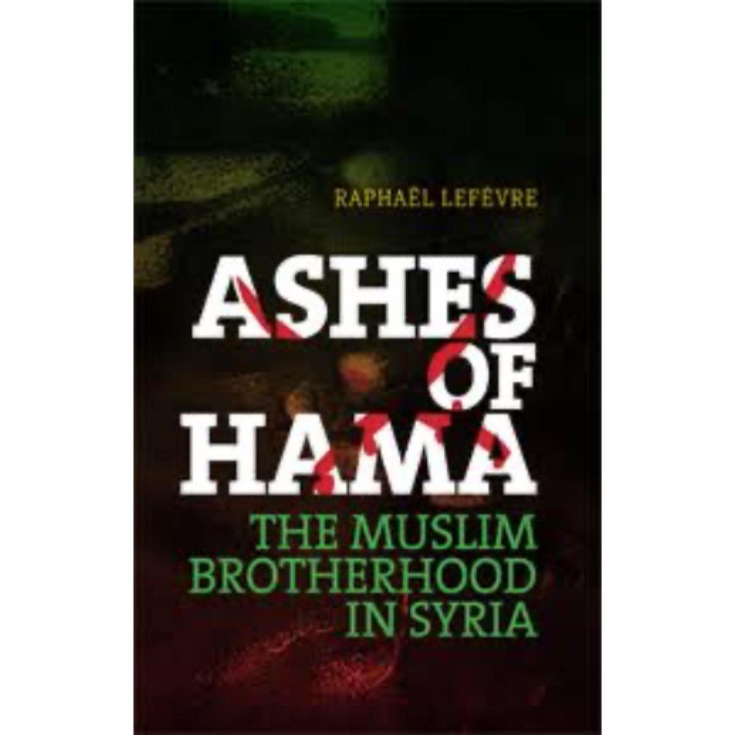 Ashes of Hama : The Muslim Brotherhood in Syria