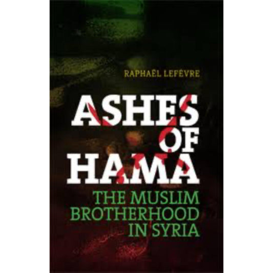 Ashes of Hama : The Muslim Brotherhood in Syria