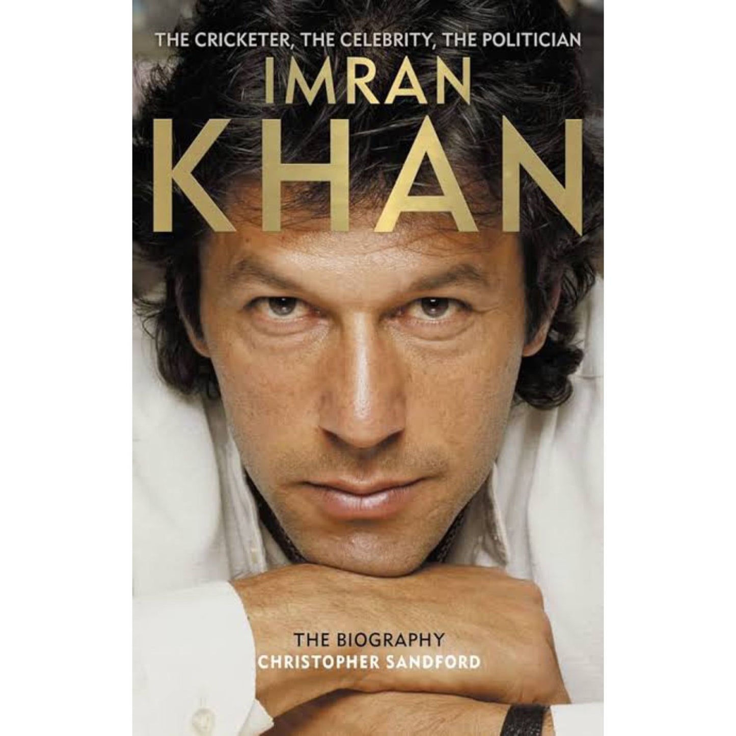 Imran Khan: The Cricketer, the Celebrity, the Politician