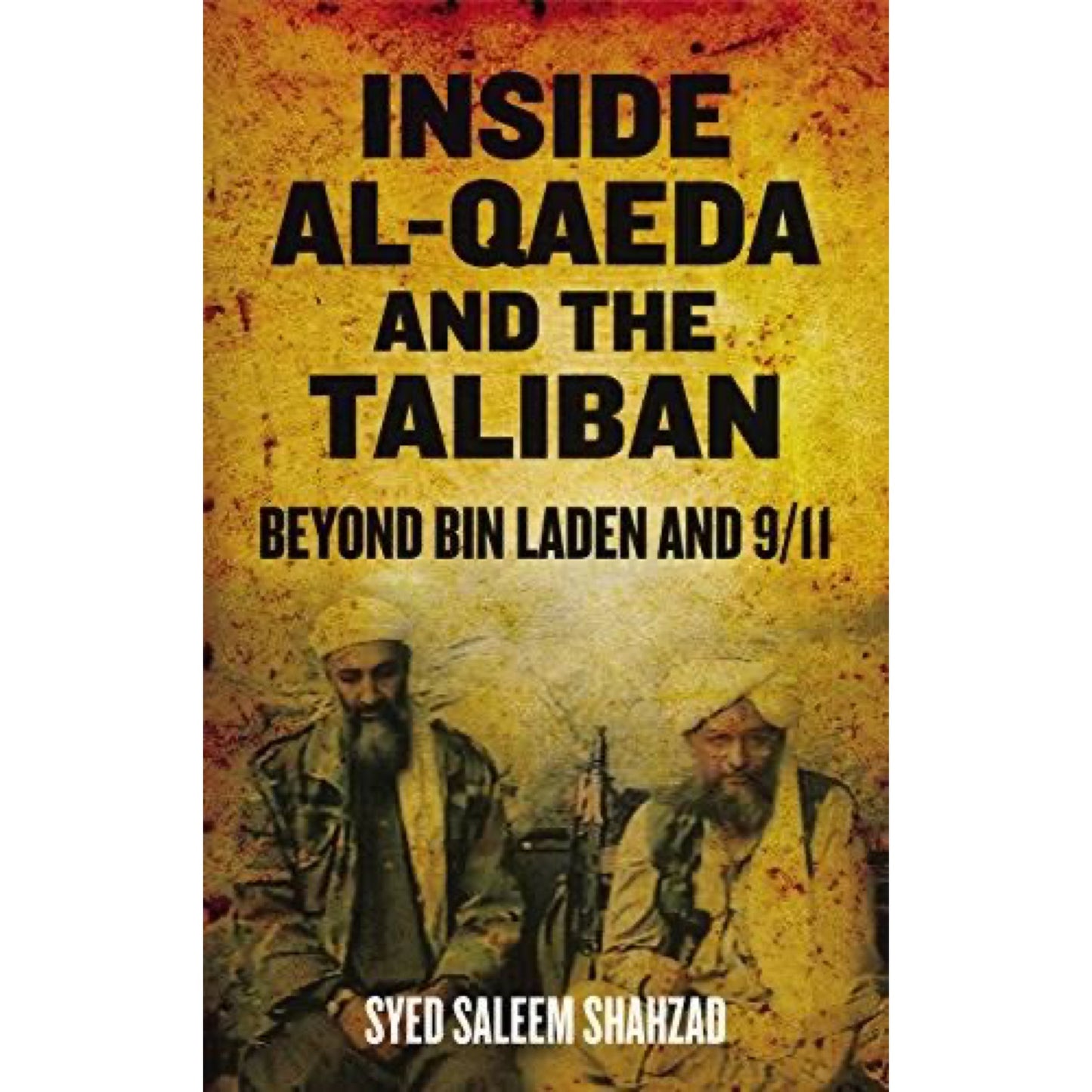 Inside Al-Qaeda and the Taliban: Beyond Bin Laden and 9/11