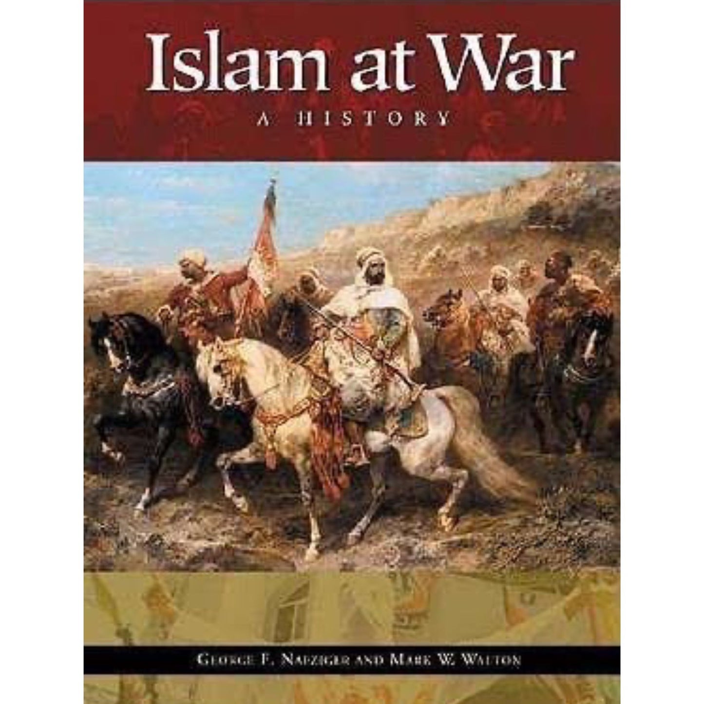 Islam at War: A History