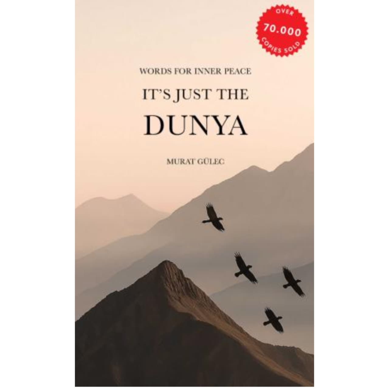 It’s Just the Dunya: Words for Your Inner Peace