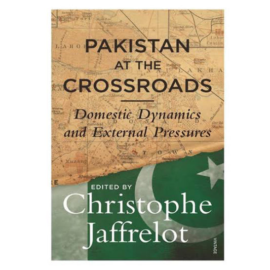 Pakistan at the Crossroads: Domestic Dynamics and External Pressures