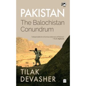 Pakistan: The Balochistan Conundrum