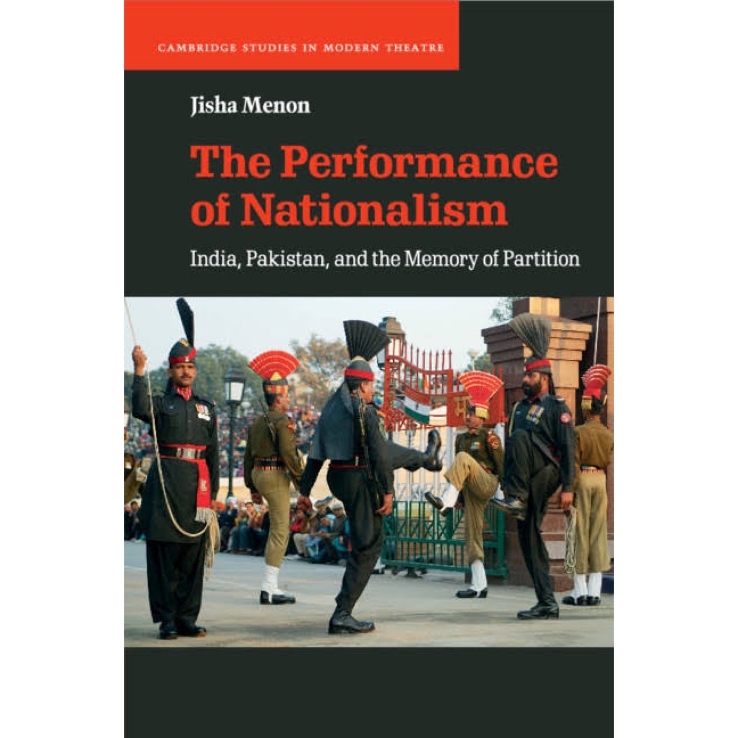 The Performance of Nationalism: India, Pakistan, and the Memory of Partition