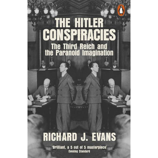 The Hitler Conspiracies: The Third Reich and the Paranoid Imagination