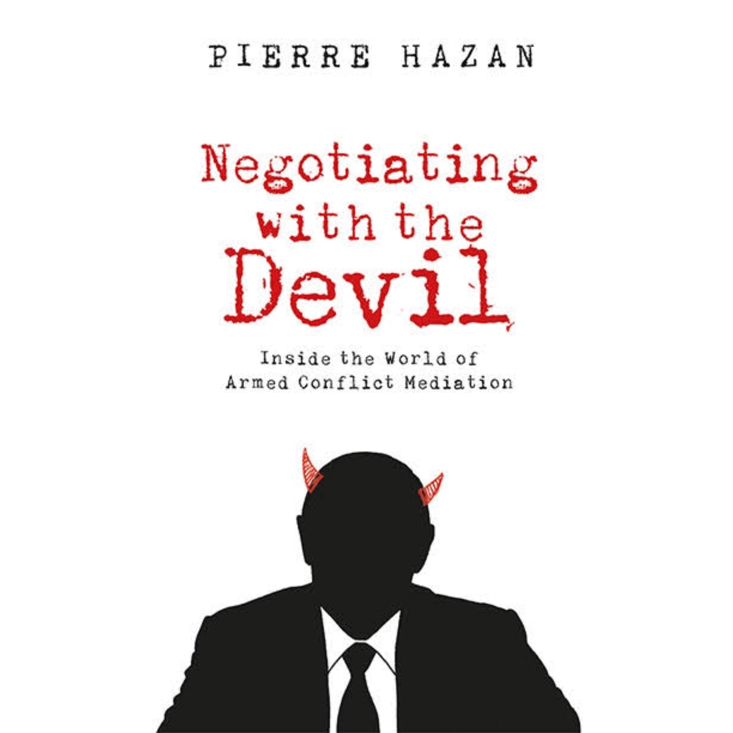 Negotiating with the Devil: Inside the World of Armed Conflict Mediation