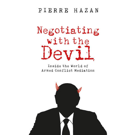 Negotiating with the Devil: Inside the World of Armed Conflict Mediation