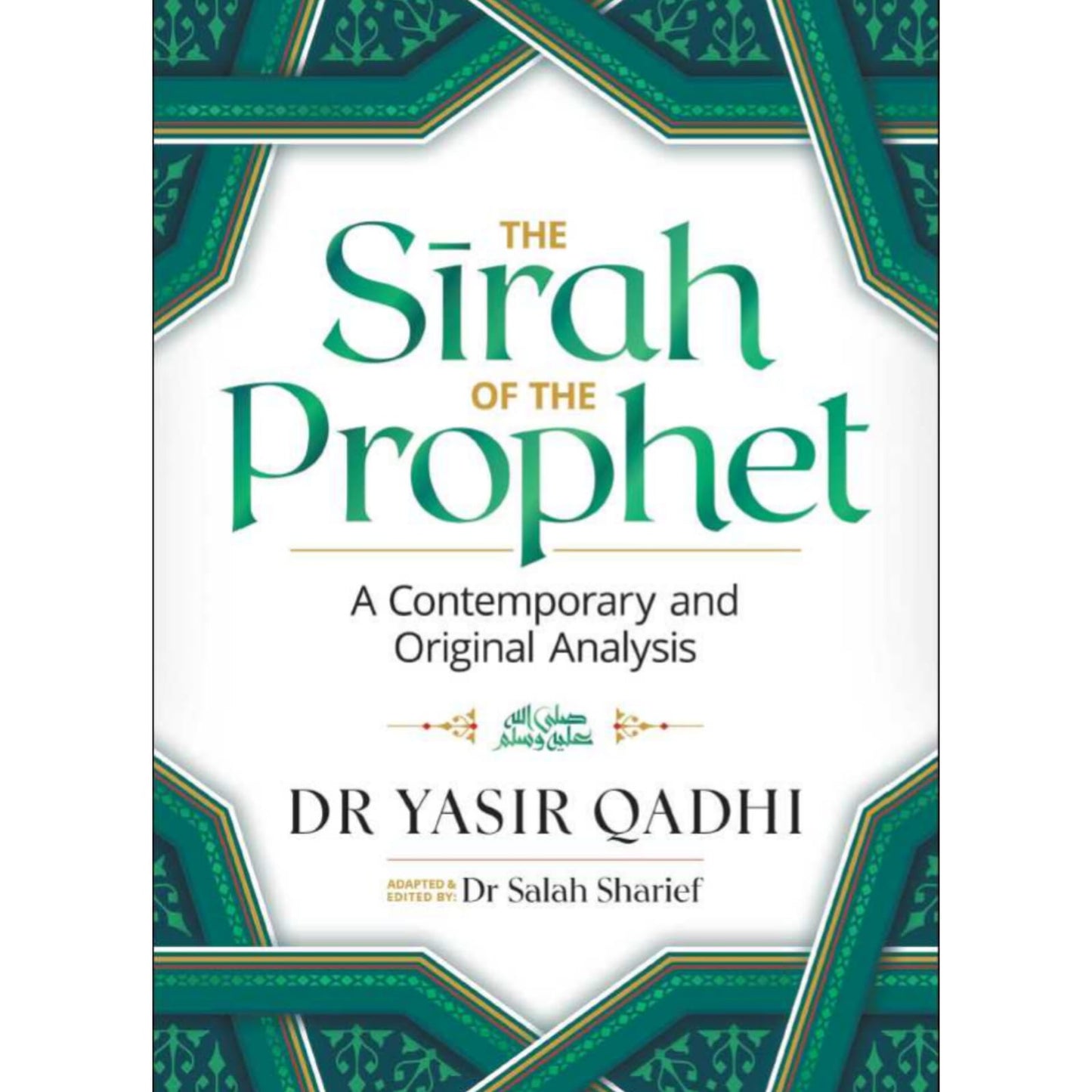 The Sirah of the Prophet ﷺ: A Contemporary and Original Analysis