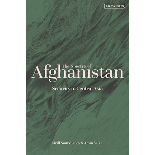 Spectre of Afghanistan, The: Security in Central Asia