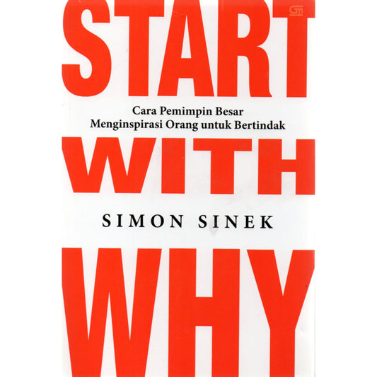 Start with Why: How Great Leaders Inspire Everyone to Take Action
