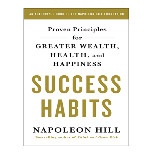 Success Habits: Proven Principles for Greater Wealth, Health, and Happiness