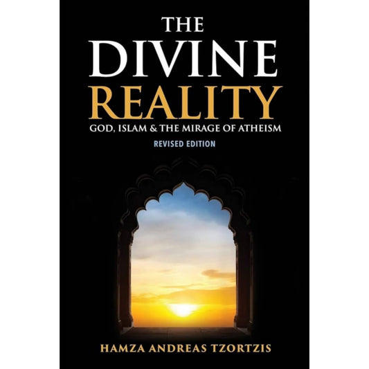 The Divine Reality: God, Islam and the Mirage of Atheism