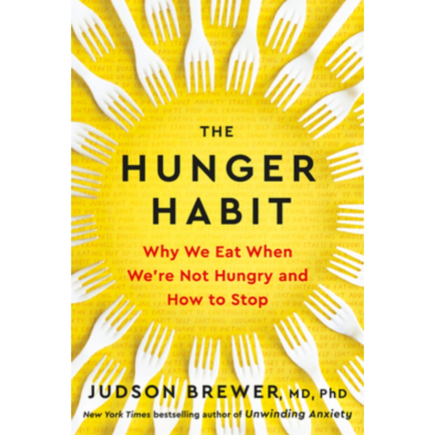 The Hunger Habit: Why We Eat When We're Not Hungry and How to Stop