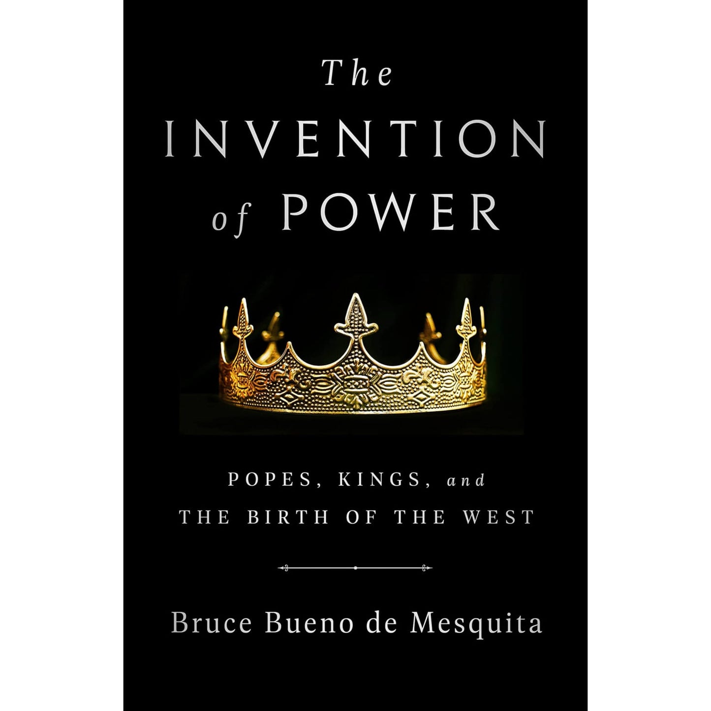 The Invention of Power: Popes, Kings, and the Birth of the West