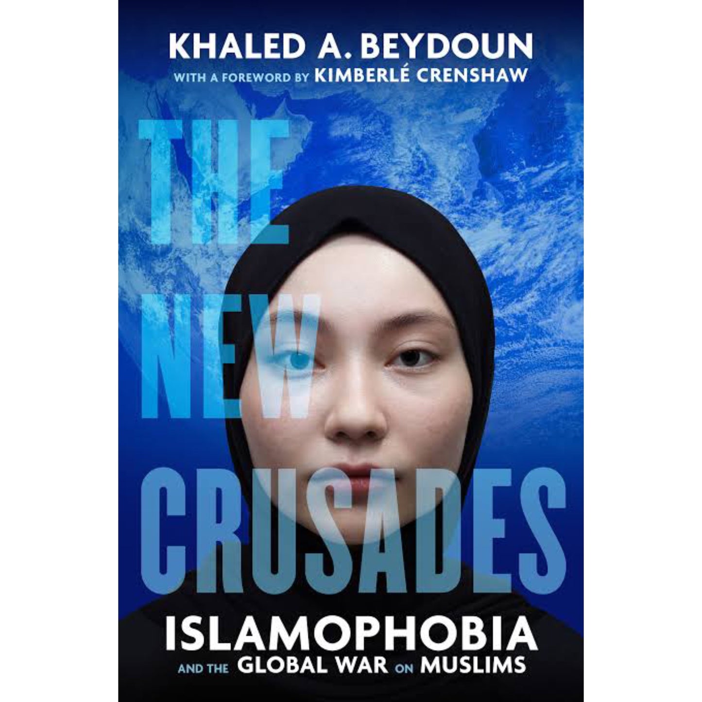 The New Crusades: Islamophobia and the Global War on Muslims